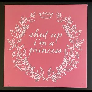“Shut Up I’m a Princess” Canvas